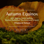 Autumn Equinox Retreat: Forest Bathing, Qigong, Shakyo Meditation