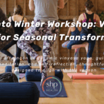 Flow Into Winter Workshop: Vinyasa Yoga for Seasonal Transformation