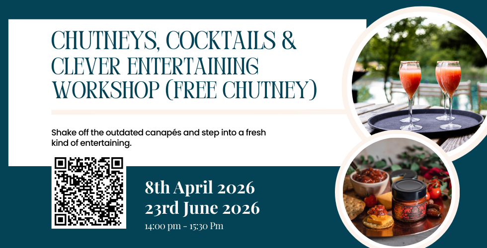 Chutneys, Cocktails & Clever Entertaining Workshop
