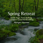 Flourish: A Spring Yoga, Conscious Connected Breathing & Forest Retreat