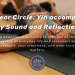Mid-year Circle: Yin accompanied by Sound and Reflection