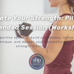 Elevate Your Strength: Pilates Extended Session (Workshop)