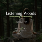 Listening Woods: Forest Bathing and Journalling