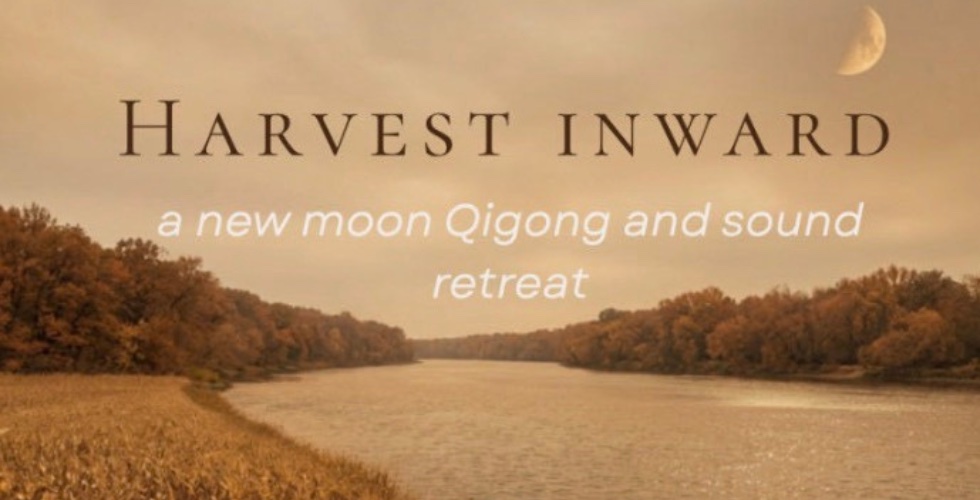 Harvest Inward: a Qigong and Sound healing retreat for the new moon